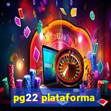 pg22 plataforma